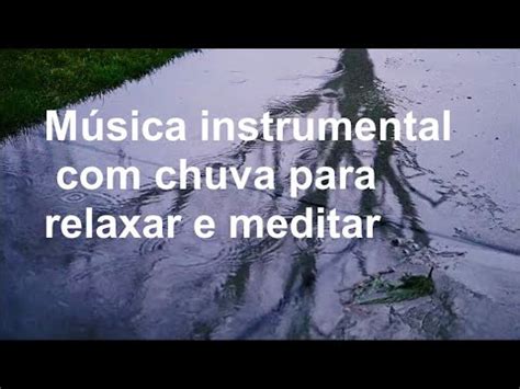 Música instrumental chuva para meditar e relaxar YouTube