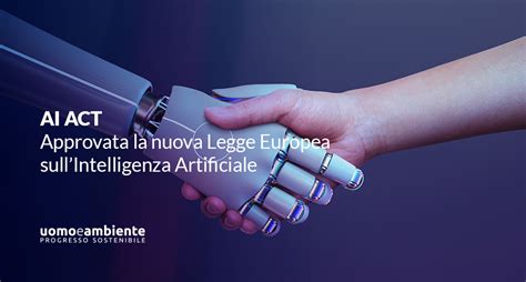 AI ACT Approvata La Nuova Legge Europea Sull Intelligenza Artificiale