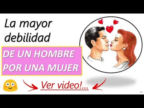 La DEBILIDAD De Todo Hombre ANTE UNA MUJER YouTube