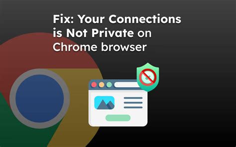 How To Fix Your Connection Is Not Private In Chrome On Your Computer