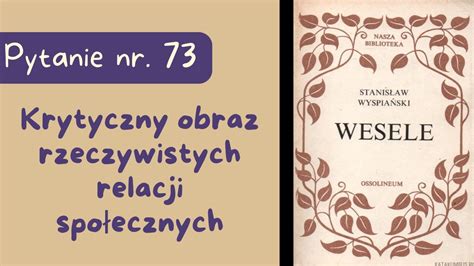 Matura Ustna Krytyczny Obraz Rzeczywistych Relacji Spo Ecznych Wesele