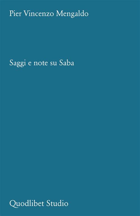 Pier Vincenzo Mengaldo Saggi E Note Su Saba Quodlibet