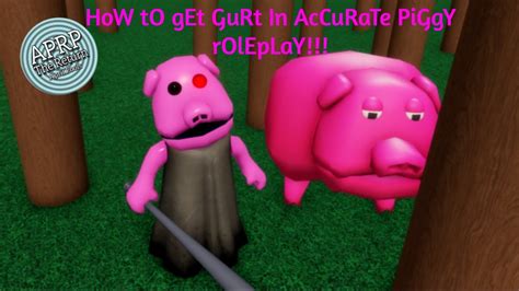 HoW TO GEt GuRT IN PIgGy AcCuRaTe RoLePlAy YouTube