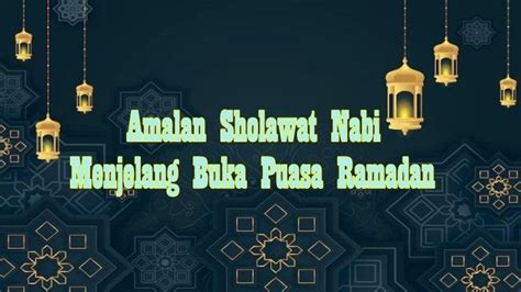 Bacaan Sholawat Nabi Yang Dianjurkan Sambil Menunggu Berbuka Puasa