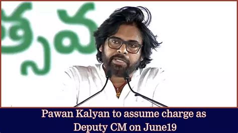 Pawan Kalyan To Assume Charge As Deputy CM On June 19