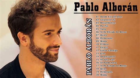 Pablo Alborán Mix Nuevo 2021 Pablo Alborán Sus mejor Exitos Mix De