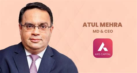 Atul Mehra MD CEO Of Axis Capital