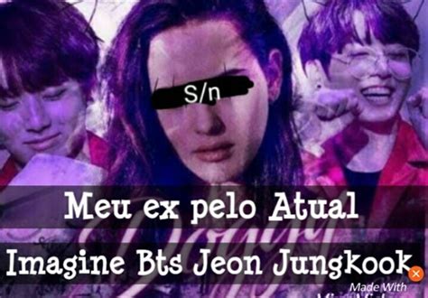 História Meu Ex Pelo Atual Imagine Bts Jeon Jungkook História Escrita Por Jimin Shii 1