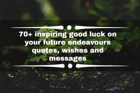 70 Inspiring Good Luck On Your Future Endeavours Quotes Wishes And Messages Yen Gh