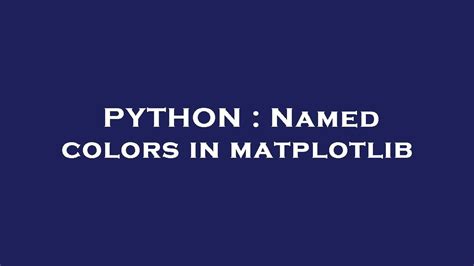 Python Named Colors In Matplotlib Youtube