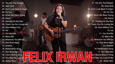 Irwan Felix Saputra Best Song Cover Of Felix Irwan 2023 Youtube