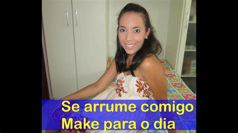 Se Arrume Comigo Make Para O Dia Get Ready With Me Youtube