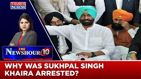 Was The Arrest Of Punjab Cong Mla Sukhpal Singh Khaira Prompted By