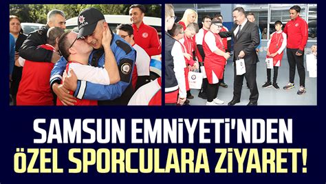 Samsun Emniyetinden özel Sporculara Ziyaret Samsun Haber Samsun