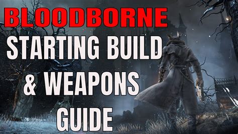 Bloodborne Quick Start Guide How To Level Up Stats And Weapons