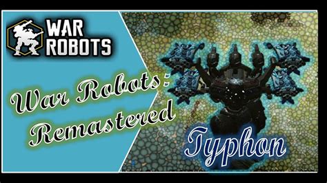 War Robots Remastered Ts New Robot Typhon One Battle Youtube