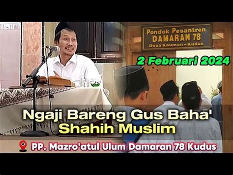 Februari Ngaji Rutinan Gus Baha Di Pp Mazro Atul Ulum