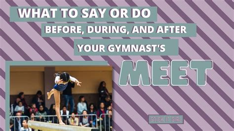 What To Say or Do Before, During, And After Your Gymnast's Meet – Stick It Girl LLC