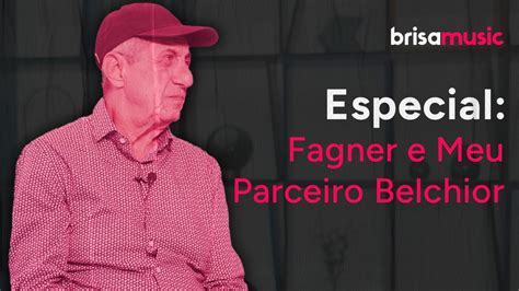 Entrevista Especial Fagner E Meu Parceiro Belchior YouTube