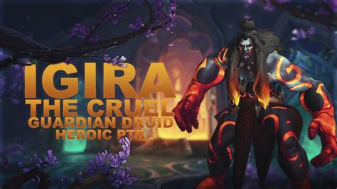 Heroic Igira The Cruel KILL Amirdrassil 10 2 PTR Xora Guardian