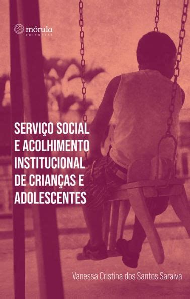 Servi O Social E Acolhimento Institucional De Crian As E Adolescentes