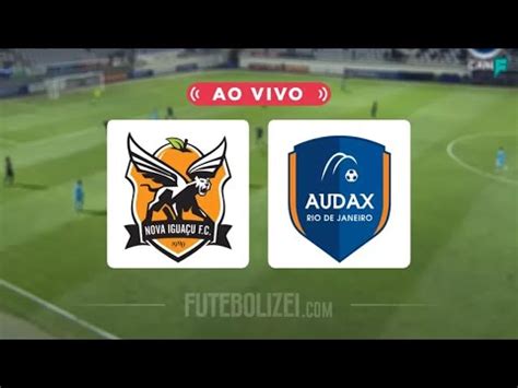 Ao Vivo Nova Igua U X Audax Rio Direto Dolaranj O L Campeonato Carioca