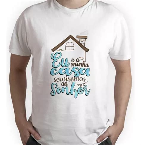 Camiseta Evangélica Eu E Minha Casa Servimos Ao Senhor