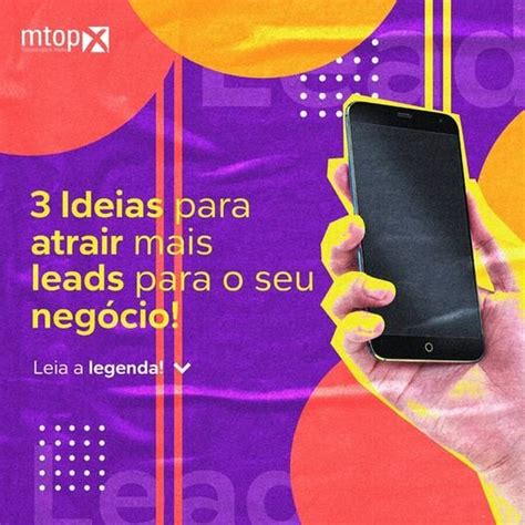 3 Ideias para atrair mais leads para o seu negócio MTOPX Criação