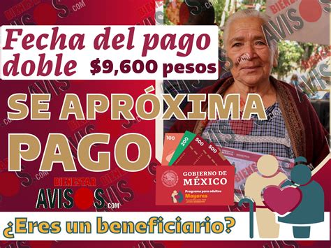 ≫ ¡atención Adultos Mayores Descubre Si Recibirás El IncreÍble Pago Doble De 9600 Pesos En