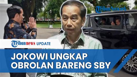 Terkuak Presiden Jokowi Bongkar Obrolan Bareng Sby Singgung Soal