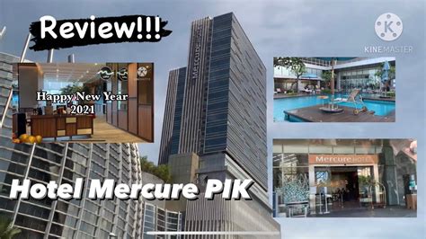 Review Hotel Mercure Pik Avenue Akhir Tahun 2020 Pantai Indah Kapuk