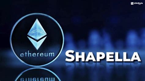 What Is The Ethereum Shapella Upgrade A Quick Walkthrough