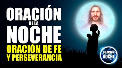 ORACIÓN DE LA NOCHE Oración de Perseverancia y Fe Enseñanzas de la