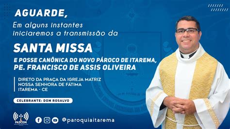 Santa Missa e Posse Canônica do novo pároco de Itarema Padre Francisco