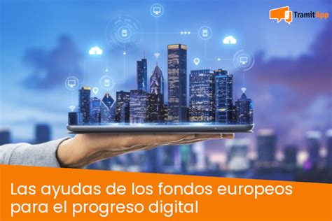 Las Ayudas De Los Fondos Europeos Para El Progreso Digital