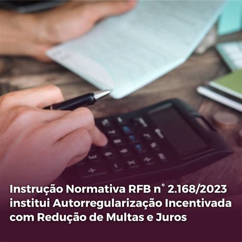 Instrução Normativa Rfb N° 21682023 Institui Autorregularização