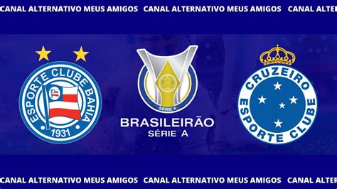 AO VIVO BAHIA X CRUZEIRO BRASILEIRÃO 2023 PRÉ JOGO E JORNADA