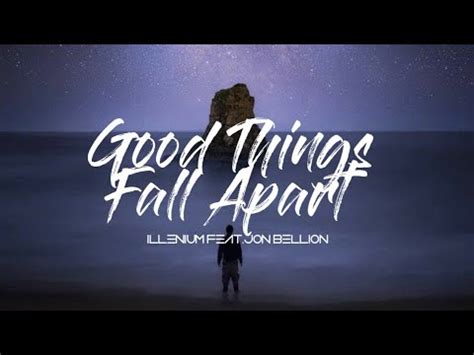 Illenium Good Things Fall Apart Lyrics Slander Remix Ft Jon