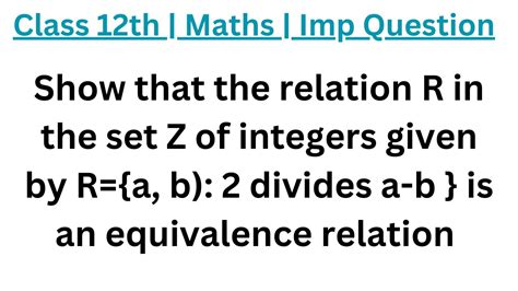 Show That The Relation R In The Set Z Of Integers Given By R {a B 2