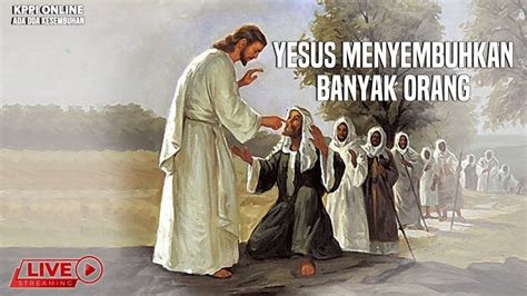 Yesus Menyembuhkan Banyak Orang KPPI Online 2 Mei 2022 YouTube