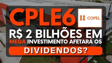 Copel Anuncia R Bilh Es Em Investimentos Mas E Os Dividendos De