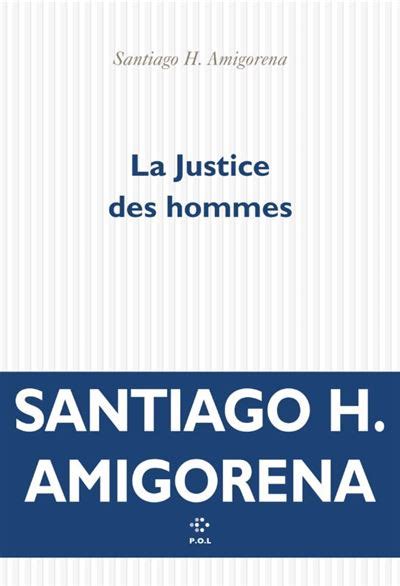 La Justice Des Hommes Broch Santiago Horacio Amigorena Achat