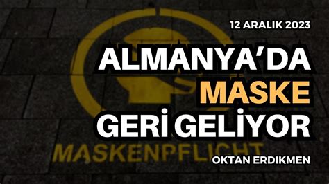 Almanya Da Maske Geri Geliyor Milyonlarca Hasta Aral K Oktan