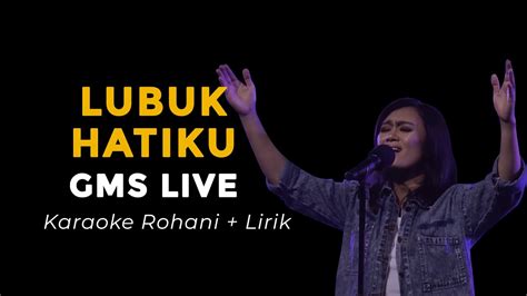 Gms Live Lubuk Hatiku Karaoke Rohani Lirik Youtube