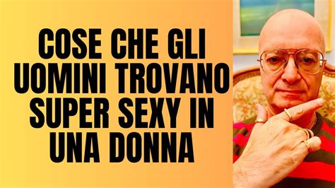 COSE CHE GLI UOMINI TROVANO SUPER SEXY IN UNA DONNA YouTube