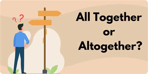 All Together Or Altogether Businesswritingblog