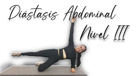 DISMINUIR DIÁSTASIS ABDOMINAL RUTINA COMPLETA NIVEL III YouTube