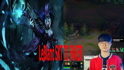 Skt T1 Faker Leblanc League Of Legends Tv Hide On Bush Youtube