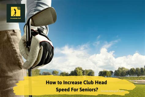 How To Increase Club Head Speed For Seniors Best Tips In 2024