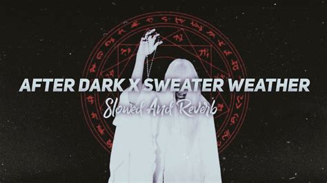 After Dark X Sweater Weather | Slowed And Reverb - YouTube